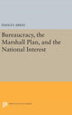 Book cover of: Bureaucracy, the Marshall Plan, and the National Interest. By: Hadley Arkes
