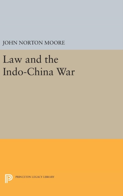 Book cover of: Law and the Indo-China War. By: John Norton Moore