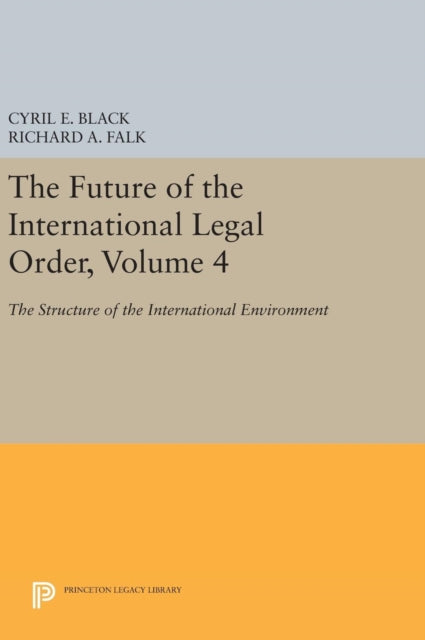 Book cover of: Future of the International Legal Order, Volume 4. By: Cyril E. Black