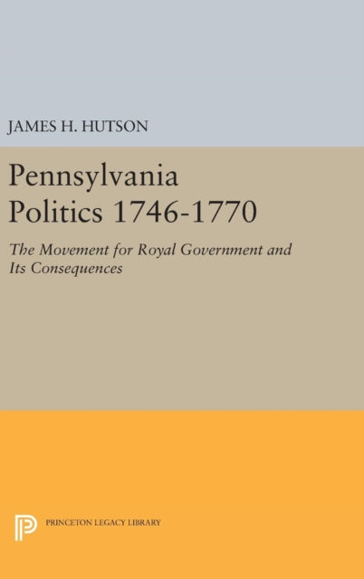 Book cover of: Pennsylvania Politics 1746-1770. By: James H. Hutson