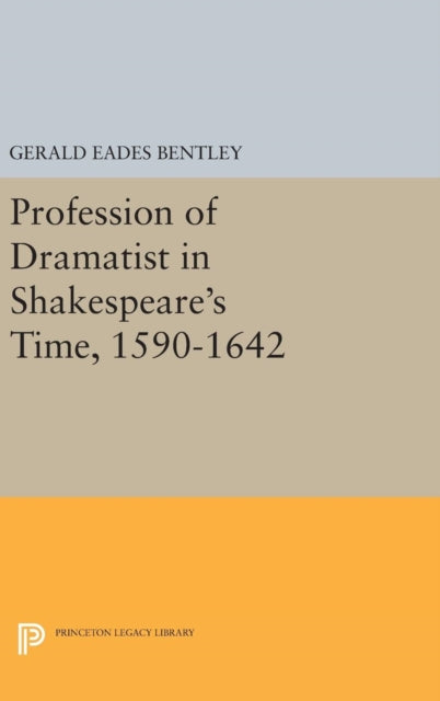 Book cover of: Profession of Dramatist in Shakespeare's Time, 1590-1642. By: Gerald Eades Bentley