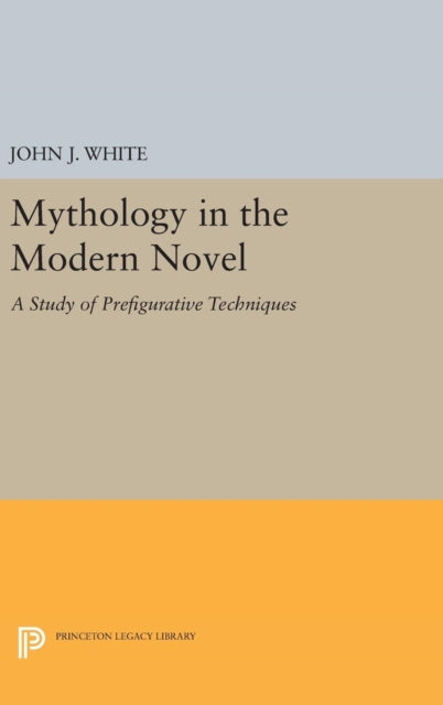 Book cover of: Mythology in the Modern Novel. By: John J. White