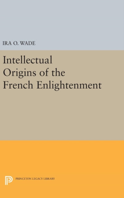 Book cover of: Intellectual Origins of the French Enlightenment. By: Ira O. Wade