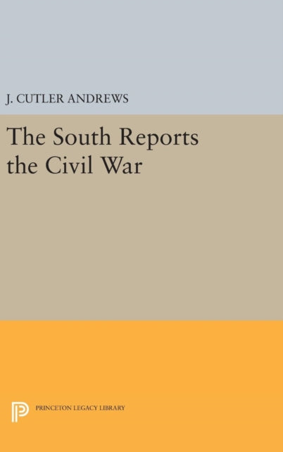 Book cover of: South Reports the Civil War. By: J. Cutlery Andrews