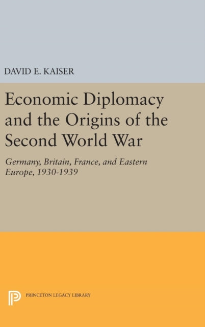 Book cover of: Economic Diplomacy and the Origins of the Second World War. By: David E. Kaiser