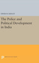 Book cover of: Police and Political Development in India. By: David H. Bayley
