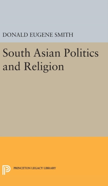 Book cover of: South Asian Politics and Religion. By: Donald Eugene Smith