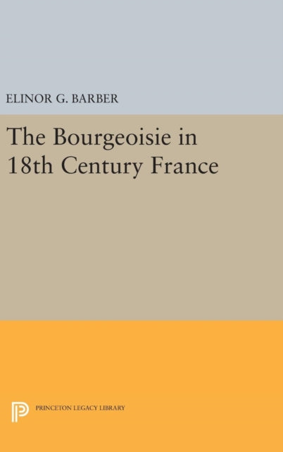 Book cover of: Bourgeoisie in 18th-Century France. By: Elinor Barber