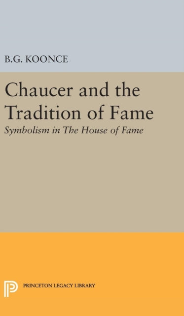 Book cover of: Chaucer and the Tradition of Fame. By: Benjamin Granade Koonce