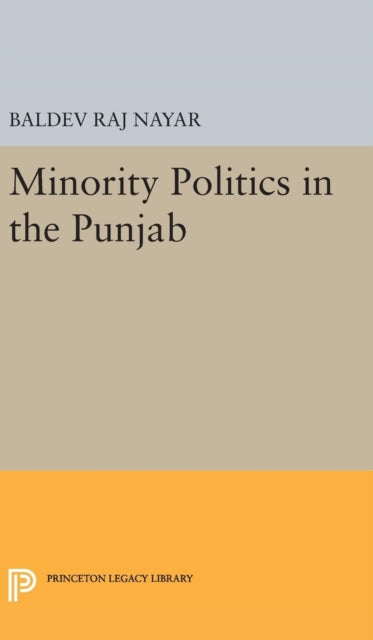 Book cover of: Minority Politics in the Punjab. By: Baldev Raj Nayar