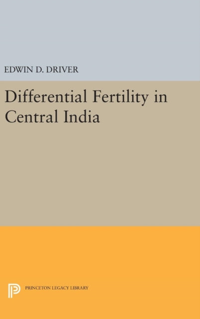 Book cover of: Differential Fertility in Central India. By: Edwin D. Driver