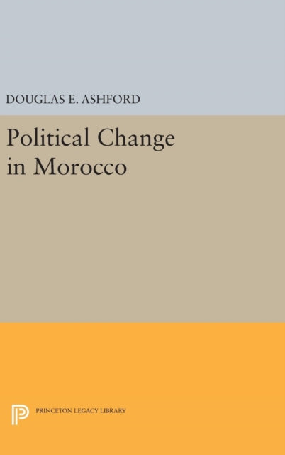 Book cover of: Political Change in Morocco. By: Douglas Elliott Ashford