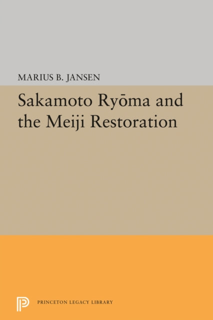 Book cover of: Sakamato Ryoma and the Meiji Restoration. By: Marius B. Jansen
