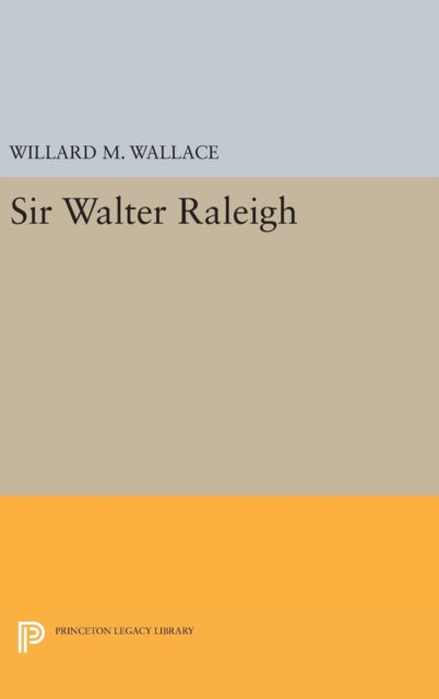 Book cover of: Sir Walter Raleigh. By: Willard Mosher Wallace