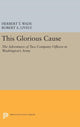 Book cover of: This Glorious Cause. By: Herbert Treadwell Wade