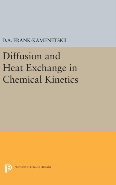 Book cover of: Diffusion and Heat Exchange in Chemical Kinetics. By: David Al'bertovich Frank-Kamenetskii