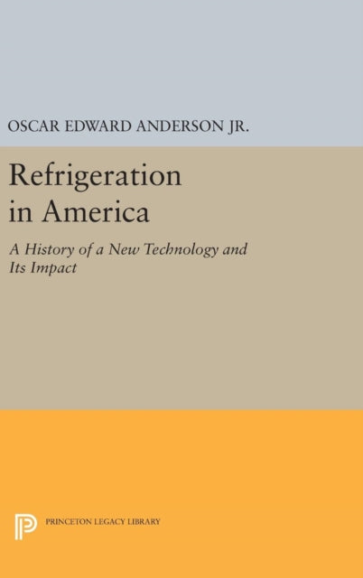 Book cover of: Refrigeration in America. By: Anderson, Oscar Edward, Jr.