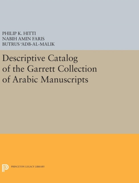 Book cover of: Descriptive Catalogue of the Garrett Collection. By: Philip K. Hitti