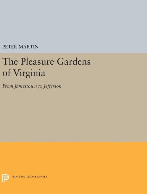 Book cover of: Pleasure Gardens of Virginia. By: Peter Martin