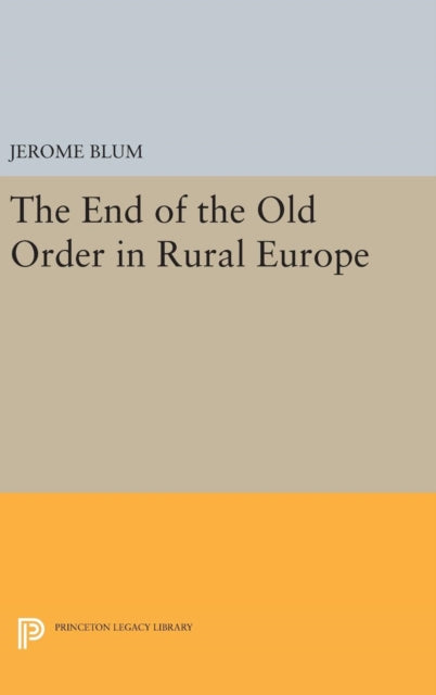 Book cover of: End of the Old Order in Rural Europe. By: Jerome Blum