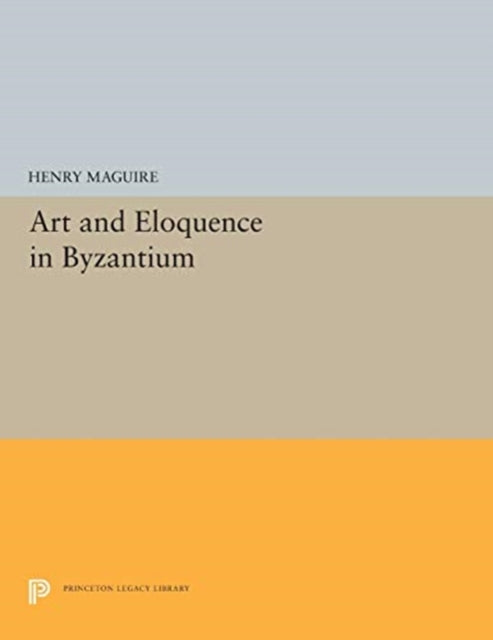 Book cover of: Art and Eloquence in Byzantium. By: Henry Maguire - undifferentiated