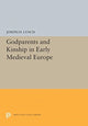 Book cover of: Godparents and Kinship in Early Medieval Europe. By: Joseph H. Lynch