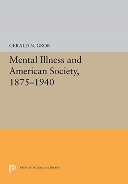 Book cover of: Mental Illness and American Society, 1875-1940. By: Gerald N. Grob