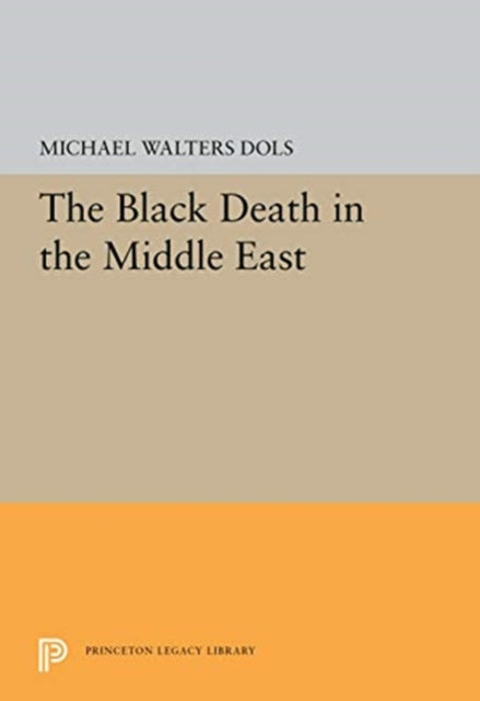 Book cover of: Black Death in the Middle East. By: Michael Walters Dols