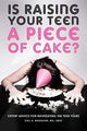 Book cover of: Is Raising Your Teen a Piece of Cake?. By: Gail a Manahan