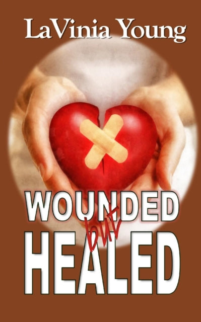 Book cover of: Wounded but Healed. By: LaVinia Young