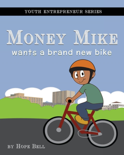 Book cover of: Money Mike Wants a Brand New Bike. By: Hope Bell