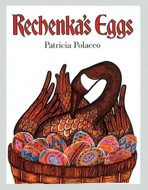 Book cover of: Rechenka's Eggs. By: Patricia Polacco