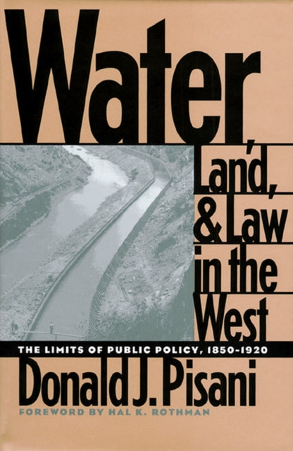 Book cover of: Water, Land, and Law in the West. By: Donald J. Pisani