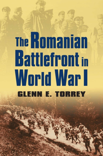 Book cover of: Romanian Battlefront in World War I. By: Glenn E. Torrey