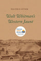 Book cover of: Walt Whitman's Western Jaunt. By: Walter H. Eitner