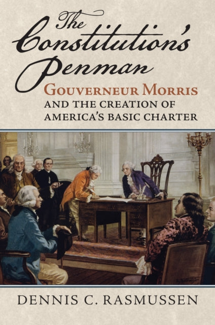 Book cover of: Constitution's Penman. By: Dennis C. Rasmussen