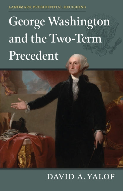 Book cover of: George Washington and the Two-Term Precedent. By: David Alistair Yalof