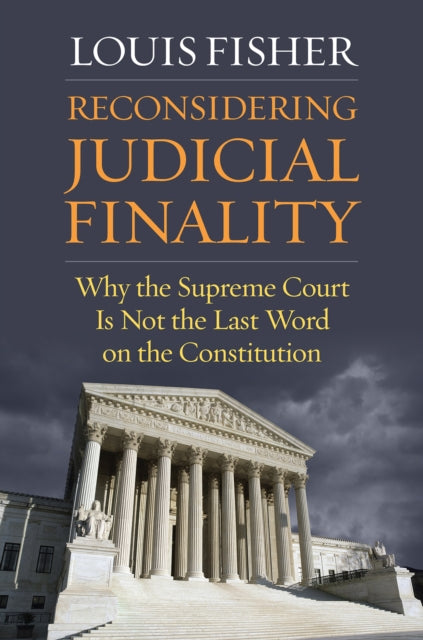 Book cover of: Reconsidering Judicial Finality. By: Louis Fisher