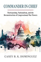 Book cover of: Commander in Chief. By: Casey Byrne Knudsen Dominguez