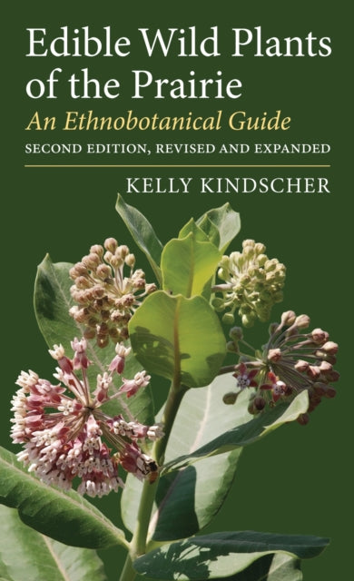 Book cover of: Edible Wild Plants of the Prairie. By: Kelly Kindscher