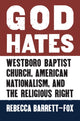 Book cover of: God Hates. By: Barrett-Fox Rebecca