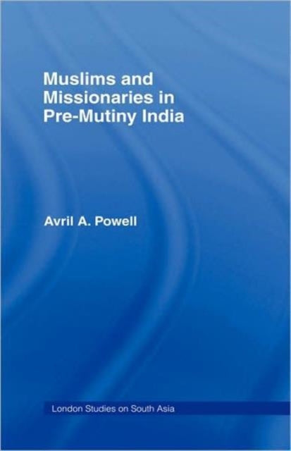 Book cover of: Muslims and Missionaries in Pre-Mutiny India