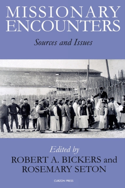 Book cover of: Missionary Encounters. By: Robert Bickers