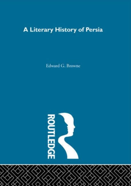 Book cover of: Literary History of Persia. By: E.G. Browne