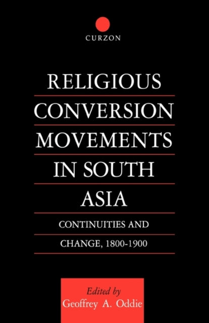 Book cover of: Religious Conversion Movements in South Asia. By: Geoffrey Oddie