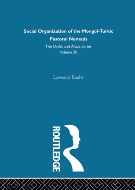 Book cover of: Social Organization of the Mongol-Turkic Pastoral Nomads. By: Lawrence Krader