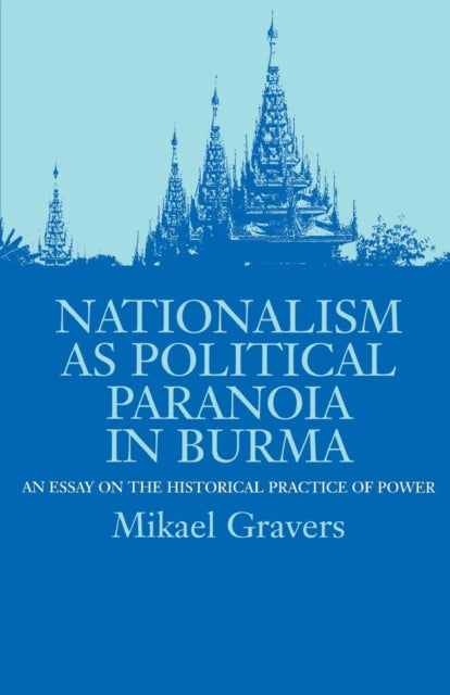 Book cover of: Nationalism as Political Paranoia in Burma. By: Michael Gravers