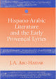 Book cover of: Hispano-Arabic Literature and the Early Provencal Lyrics. By: J. A Abu-Haidar