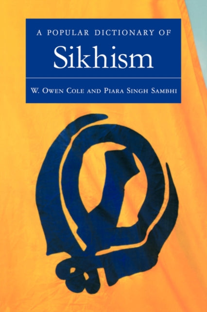 Book cover of: Popular Dictionary of Sikhism. By: Cole, W. Owen