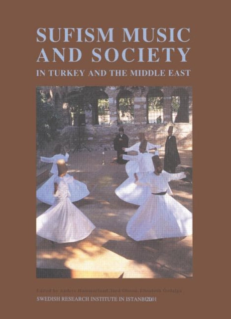 Book cover of: Sufism, Music and Society in Turkey and the Middle East. By: Ande Hammarlund
